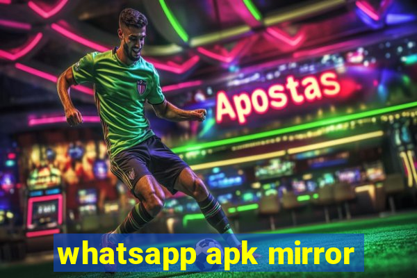 whatsapp apk mirror